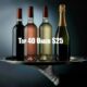 Top 40 Wines Under $25 (2025)